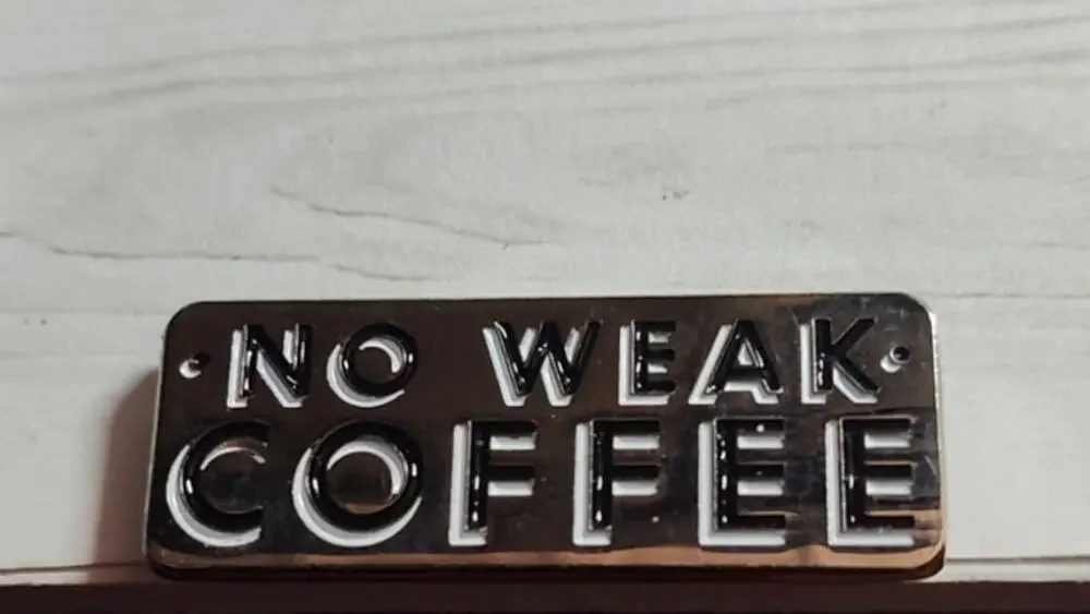 Funny No Weak Coffee Pin Humor Lapel Hat Badge